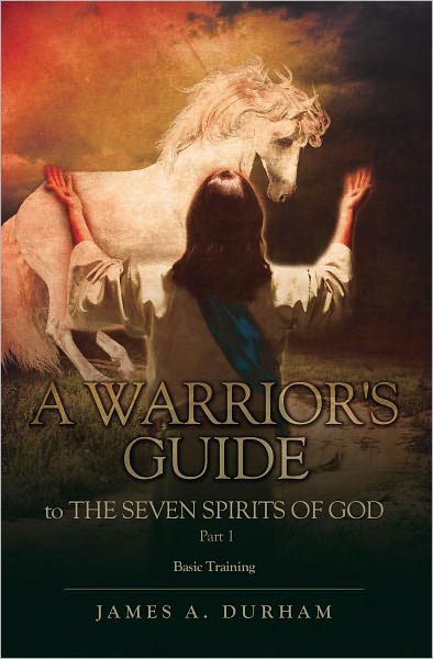 A Warrior's Guide to THE SEVEN SPIRITS OF GOD PART 1: Basic Training
