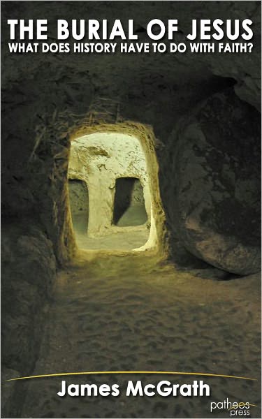 The Burial of Jesus: What Does History Have to Do with Faith?