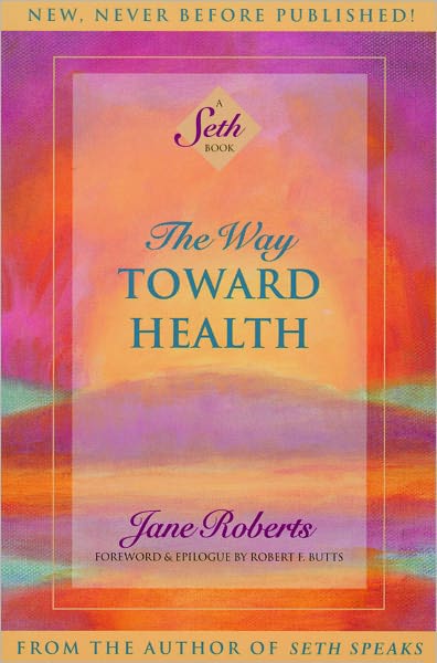 The Way Toward Health: A Seth Book