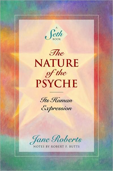 The Nature of the Psyche: Its Human Expression (A Seth Book)