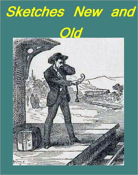 Sketches New and Old (Complete 7 Parts) [Illustrated]
