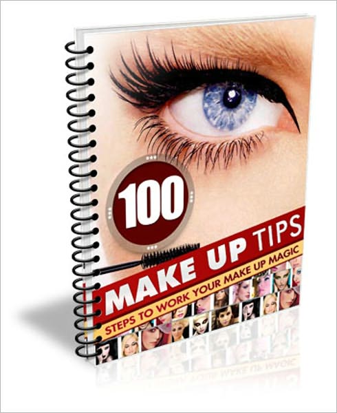 Enhance Your Beauty And Pleasing To The Eye - 100 Makeup Tips - Steps To Work Your Makeup Magic