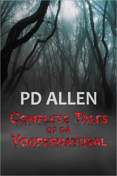 Complete Tales of da Yoopernatural