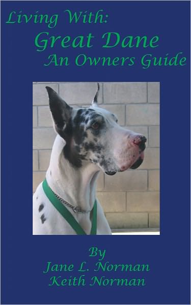 Living With: Great Dane, An Owners Guide