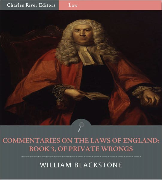 Commentaries on the Laws of England: Book 3, Of Private Wrongs (Illustrated)