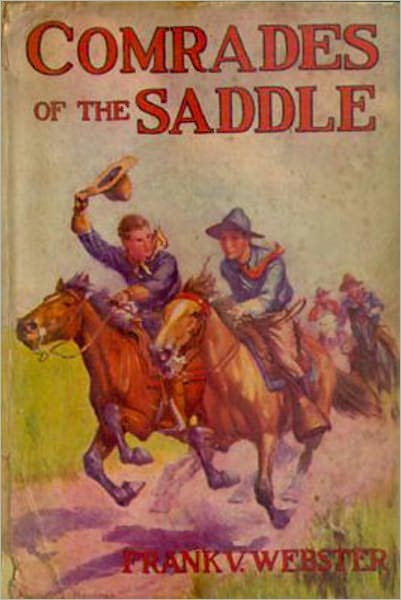 Comrades Of The Saddle: The Young Rough Riders of the Plains! A Western Classic By Frank V. Webster!