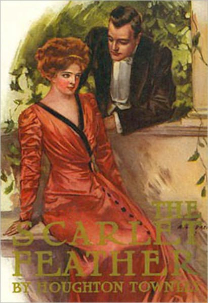The Scarlet Feather: A Romance Classic By Houghton Townley!