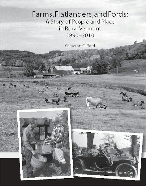 Farms, Flatlanders, and Fords: A Story of People and Place in Rural Vermont 1890–2010