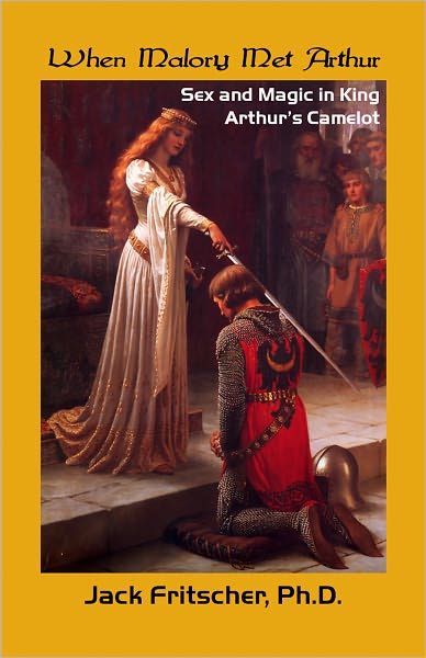 When Malory Met Arthur: Sex and Magic in King Arthur's Court