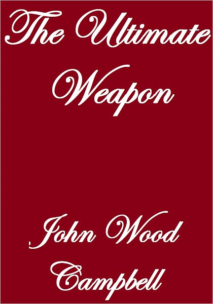 THE ULTIMATE WEAPON