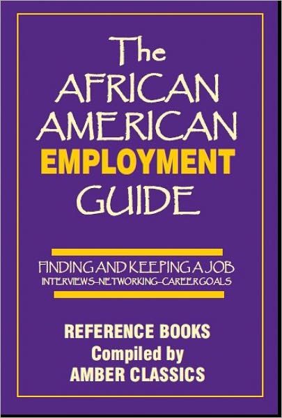 The African American Employment Guide: Finding and Keeping a Job