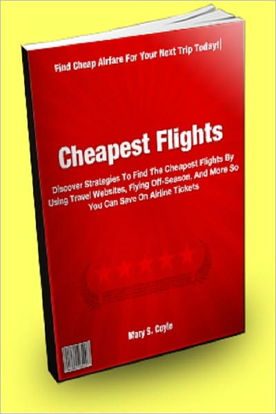 Cheapest Flights: Discover Strategies To Find The Cheapest Flights By Using Travel Websites, Flying Off-Season, And More So You Can Save On Airline Tickets