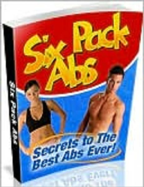 Six Pack Abs: Secrets To The Best Abs Ever!