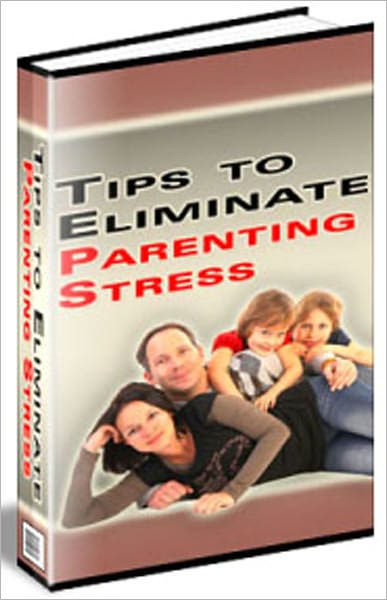 Tips to Eliminate Parenting Stress