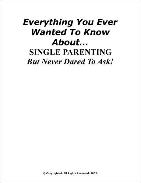 Single Parenting Guide - Never Dared To Ask!