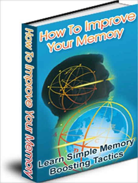 How To Improve Your Memory: Learn Simple Memory Boosting Tactics