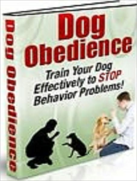 Dog Obedience: Train Your Dog Effectively to STOP Behavior Problems!