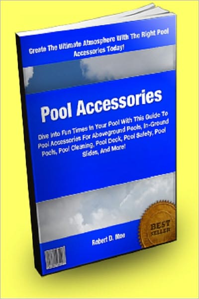 Pool Accessories: Dive Into Fun Times In Your Pool With This Guide To Pool Accessories For Aboveground Pools, In-Ground Pools, Pool Cleaning, Pool Deck, Pool Safety, Pool Slides, And More!
