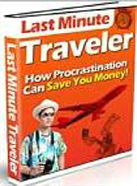Last Minute Traveler: How Procrastination Can Save You Money