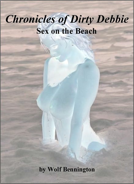 Chronicles of Dirty Debbie: Sex on the Beach