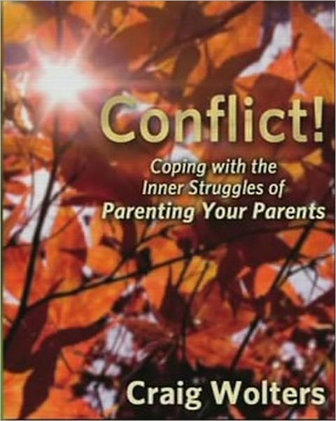 Conflict! The Inner Struggle Of Parenting Your Parents