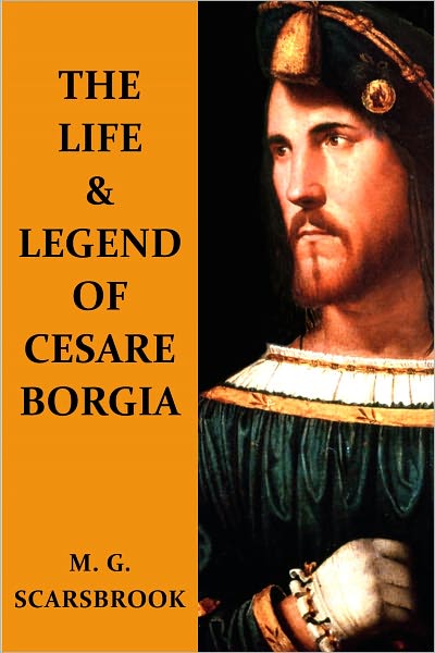 The Life & Legend Of Cesare Borgia