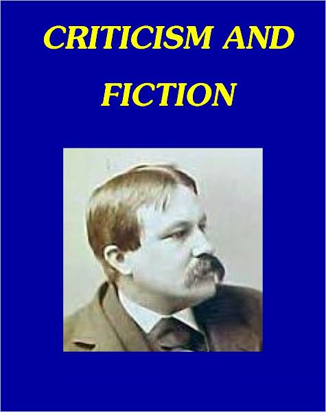 Criticism and Fiction (IIlustrated)