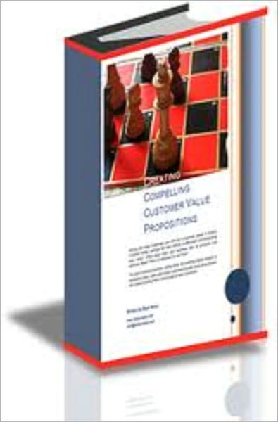 Creating Compelling Customer Value Propositions
