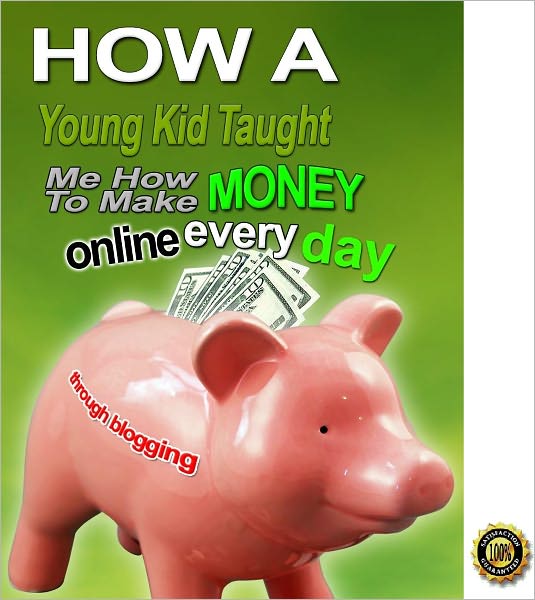 How A Young Kid Taught Me To Make Money Online Every Day! AAA+++