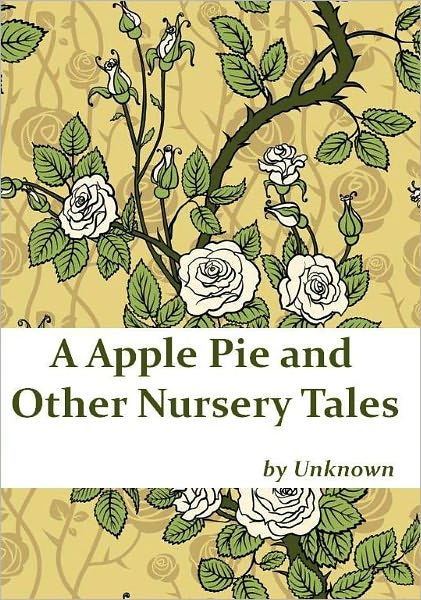 A Apple Pie and Other Nursery Tales (Illustrated)