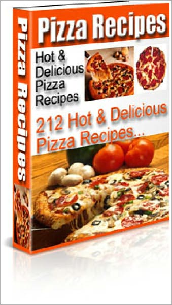 Pizza Recipes - 212 Hot & Delicious Pizza Recipes