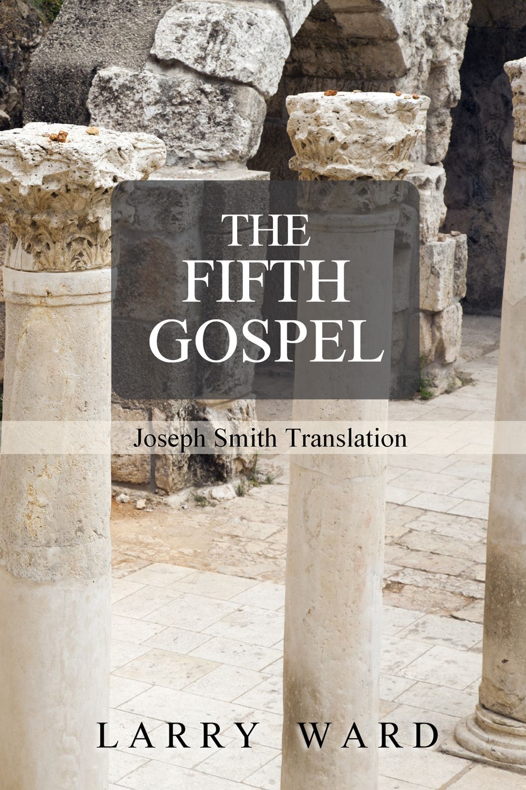 The Fifth Gospel: Joseph Smith Translation