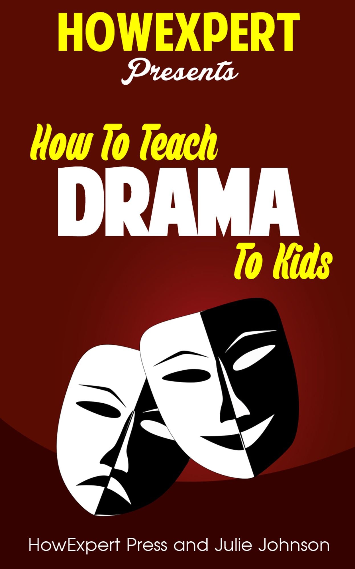 How To Teach Drama To Kids - Your Step-By-Step Guide To Teaching Drama To Kids