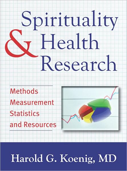Spirituality and Health Research: Methods, Measurements, Statistics, and Resources