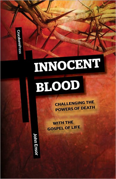 Innocent Blood: Challenging the Powers of Death with the Gospel of Life