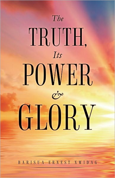 The Truth, Its Power and Glory