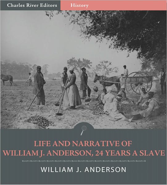 Life and Narrative of William J. Anderson, Twenty-Four Years a Slave (Illustrated)