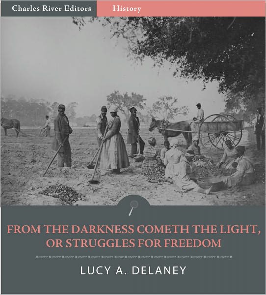 From the Darkness Cometh the Light, or, Struggles for Freedom (Illustrated)