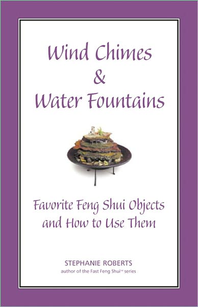Wind Chimes & Water Fountains - Favorite Feng Shui Objects and How to Use Them
