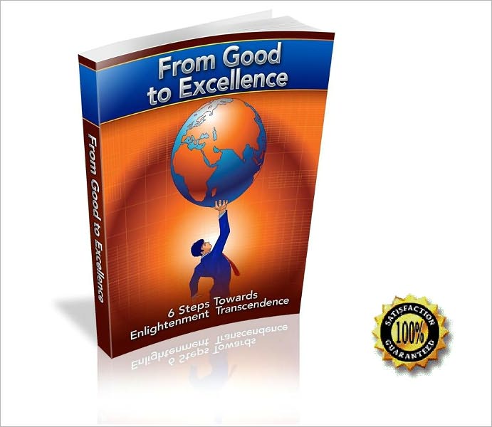 From Good To Excellence-6 Steps Towards Enlightenment Transcendence ! AAA+++