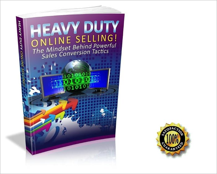 Heavy Duty Online Selling- The Mindset Behind Powerful Sales Conversion Tactics! AAA+++