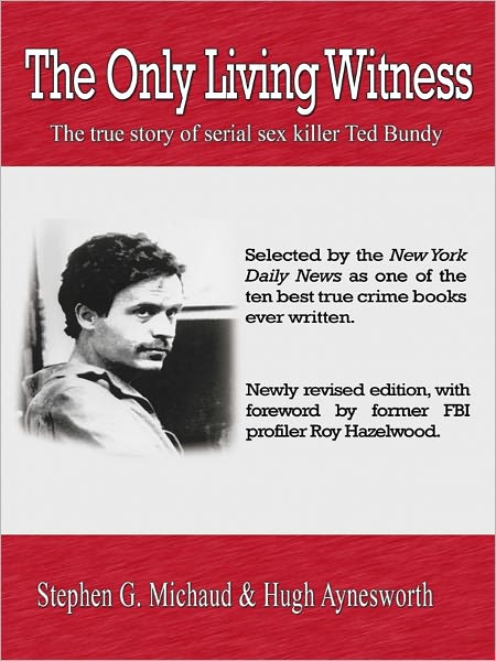 The Only Living Witness: The True Story of Serial Killer Ted Bundy