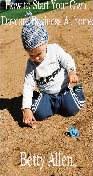 How to Start Your Own Daycare Business At home