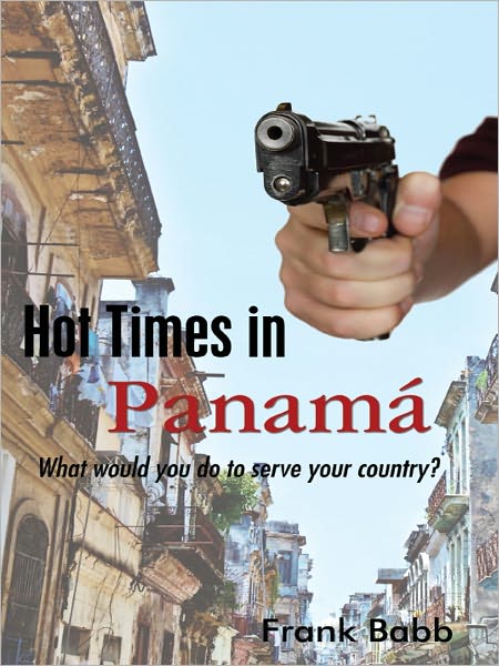 Hot Times in Panam&aacute;: What Would You Do to Serve Your Country?
