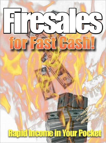 Firesales For Fast Cash