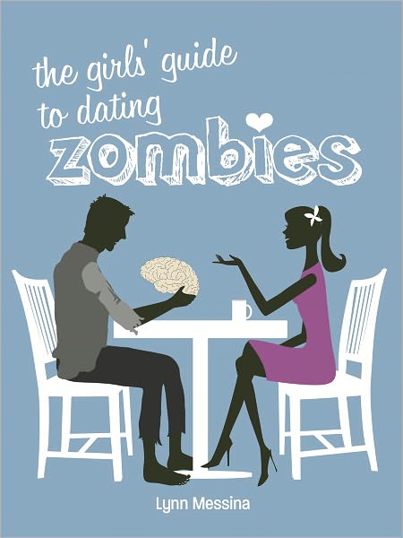 The Girls' Guide to Dating Zombies