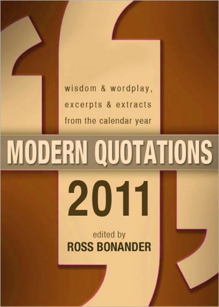 Modern Quotations 2011 - Wisdom & Wordplay, Excerpts & Extracts From the Calendar Year 2011