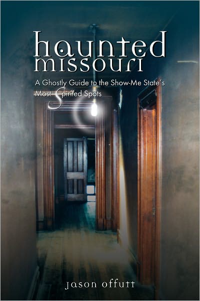 Haunted Missouri: A Ghostly Guide to the Show-Me State’s Most Spirited Spots