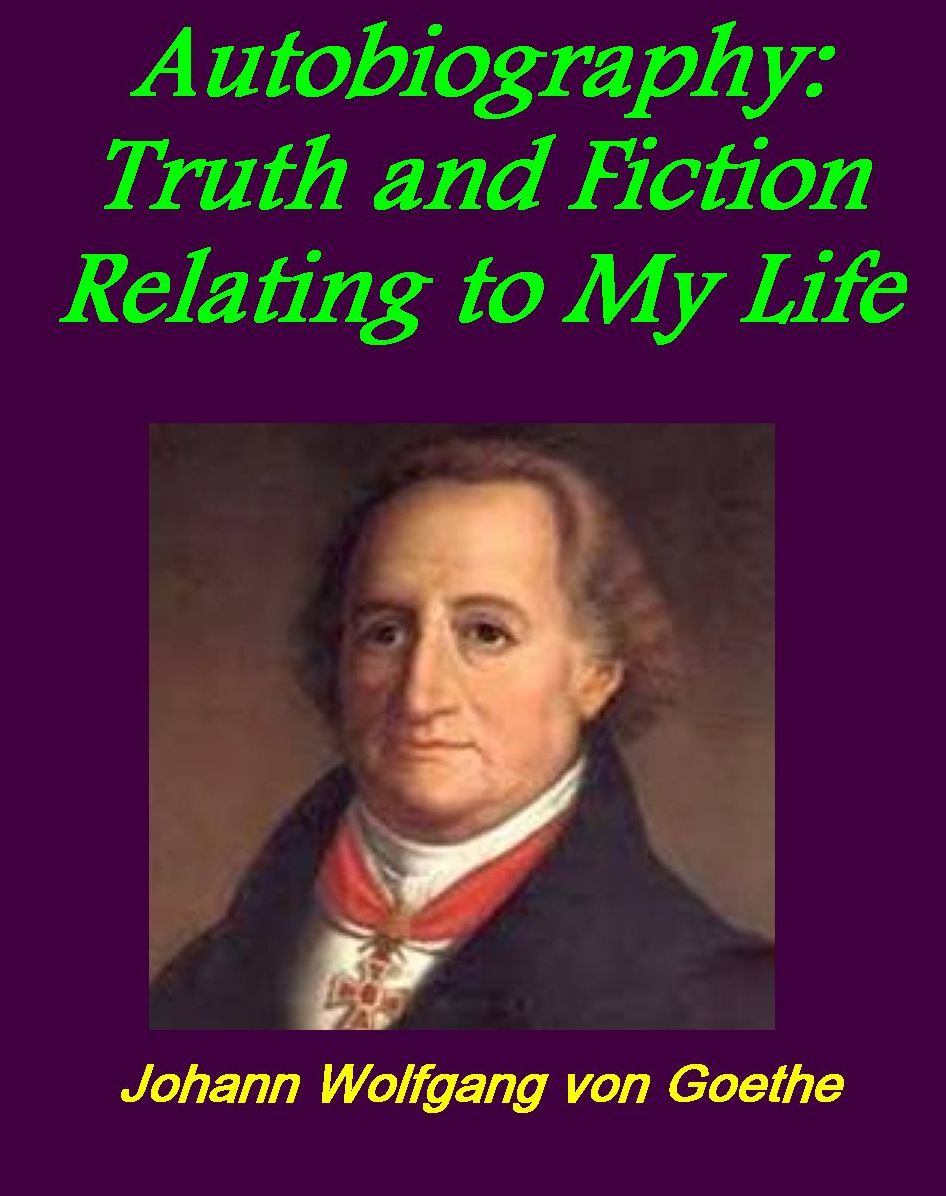Autobiography: Truth and Fiction Relating to My Life (Illustrated)