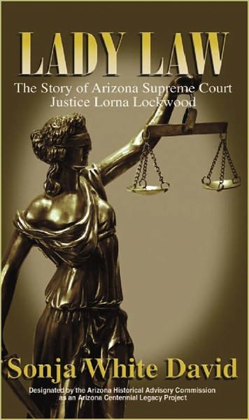 Lady Law "The Story of Arizona Supreme Court Justice Lorna Lockwood"